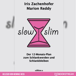Das Buch “Slow Slim - Der 12-Monats-Plan zum Schlankwerden und Schlankbleiben (Ungekürzt) – Marion Reddy, Iris Zachenhofer” online hören