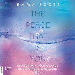 Das Buch “The Peace That Is You - Das Dreamcatcher-Duett, Teil 2 (Ungekürzt) – Emma Scott” online hören