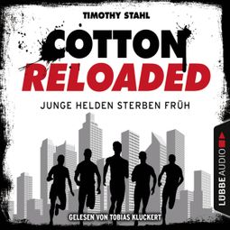 Das Buch “Cotton Reloaded, Folge 47: Junge Helden sterben früh – Timothy Stahl” online hören