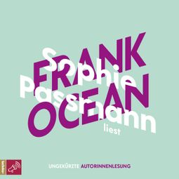 Das Buch «Sophie Passmann über Frank Ocean Frank Ocean - KiWi Musikbibliothek, Band 4 (Ungekürzt) – Sophie Passmann» online hören