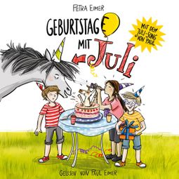 Das Buch «Geburtstag(e) mit Juli - Juli-Reihe, Teil 4 (Ungekürzt) – Petra Eimer» online hören