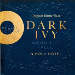 Das Buch “Dark Ivy - Wenn ich falle - Dark-Academia-Duett, Band 1 (Ungekürzte Lesung) – Nikola Hotel” online hören