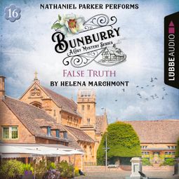Das Buch “False Truth - Bunburry - A Cosy Mystery Series, Episode 16 (Unabridged) – Helena Marchmont” online hören
