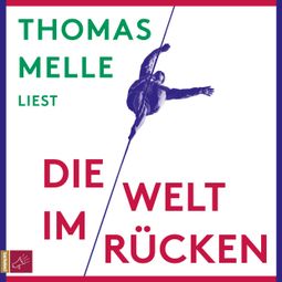 Das Buch “Die Welt im Rücken (Ungekürzt) – Thomas Melle” online hören