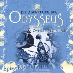 Das Buch “Die Abenteuer des Odysseus, Folge 3: Zweikampf vor Troja – Jürgen Knop” online hören