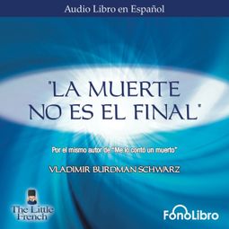 Das Buch “La Muerte no es el Final (abreviado) – Vladimir Burdman Schwarz” online hören