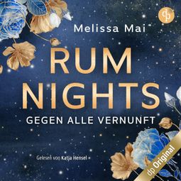 Das Buch “Rum Nights - Gegen alle Vernunft - Dark Hours-Reihe, Band 1 (Ungekürzt) – Melissa Mai” online hören