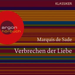 Das Buch «Verbrechen der Liebe (Ungekürzte Lesung) – Marquis de Sade» online hören