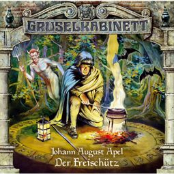 Das Buch “Gruselkabinett, Folge 15: Der Freischütz – Johann August Apel” online hören