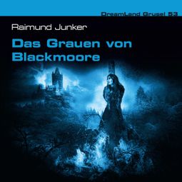 Das Buch “Dreamland Grusel, Folge 53: Das Grauen von Blackmoore – Raimund Junker” online hören
