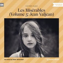 Das Buch “Les Misérables - Volume 5: Jean Valjean (Unabridged) – Victor Hugo” online hören