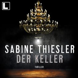 Das Buch “Der Keller (ungekürzt) – Sabine Thiesler” online hören