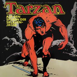 Das Buch “Tarzan, Folge 7: Auf den Spuren der Sklavenjäger – Edgar Rice Burroughs, Wolfgang Ecke” online hören