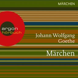 Das Buch “Märchen (Ungekürzte Lesung) – Johann Wolfgang von Goethe” online hören