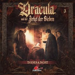 Das Buch “Dracula und der Zirkel der Sieben, Folge 3: Todesangst – Marc Freund” online hören