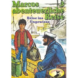 Das Buch “Marcos abenteuerliche Reise, Folge 3: Reise ins Ungewisse – Edmondo de Amicis, Rolf Ell” online hören