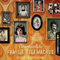 Das Buch “Die erstaunliche Familie Telemachus (Gekürzt) – Daryl Gregory” online hören