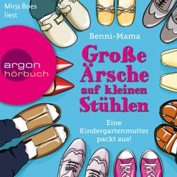 Das Buch “Große Ärsche auf kleinen Stühlen - Eine Kindergartenmutter packt aus! (Gekürzte Fassung) – Benni-Mama” online hören