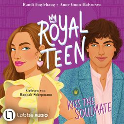 Das Buch “Royalteen, Teil 2: Kiss the Soulmate (Ungekürzt) – Randi Fuglehaug, Anne Gunn Halvorsen” online hören