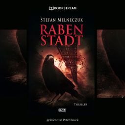 Das Buch “Rabenstadt - Thriller Reihe (Ungekürzt) – Stefan Melneczuk” online hören