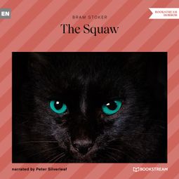 Das Buch “The Squaw (Unabridged) – Bram Stoker” online hören