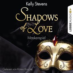 Das Buch “Shadows of Love, Folge 5: Maskenspiel – Kelly Stevens” online hören