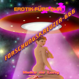 Das Buch “Erotik für's Ohr, Forschungskreuzer-666 – Meike de Long” online hören
