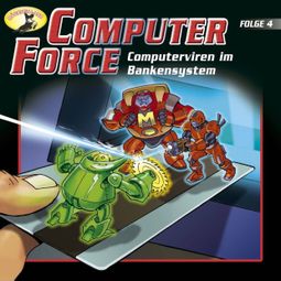 Das Buch “Computer Force, Folge 4: Computerviren im Bankensystem – Andreas Cämmerer” online hören