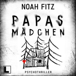 Das Buch “Papas Mädchen (ungekürzt) – Noah Fitz” online hören