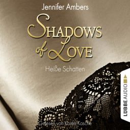 Das Buch “Shadows of Love, Folge 3: Heiße Schatten (Ungekürzt) – Jennifer Ambers” online hören