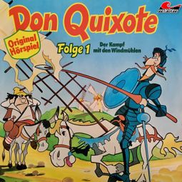 Das Buch “Don Quixote, Folge 1: Der Kampf mit den Windmühlen – Miguel de Cervantes, Maral” online hören