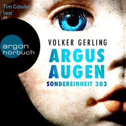 Das Buch «Argusaugen - Sondereinheit 303 - Saskia-Wilkens-Reihe, Band 2 (Ungekürzte Lesung) – Volker Gerling» online hören