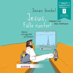 Das Buch “Jesus, Füße runter! - Meine schräge WG auf Reisen (ungekürzt) – Jonas Goebel” online hören