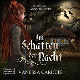 Das Buch «Im Schatten der Nacht - Ein Vampirmärchen (ungekürzt) – Vanessa Carduie» online hören