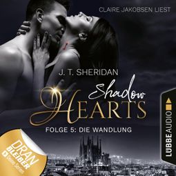Das Buch «Die Wandlung - Shadow Hearts, Folge 5 (Ungekürzt) – J.T. Sheridan» online hören