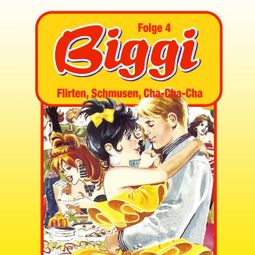 Das Buch “Biggi, Folge 4: Flirten, Schmusen, Cha-Cha-Cha – Petra Fohrmann” online hören