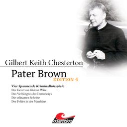 Das Buch “Pater Brown, Edition 4: Vier Spannende Kriminalhörspiele – Gilbert Keith Chesterton” online hören