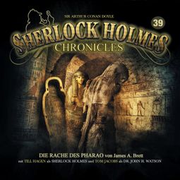 Das Buch “Sherlock Holmes Chronicles, Folge 39: Die Rache des Pharao – James A. Brett, Sir Arthur Connan Doyle” online hören