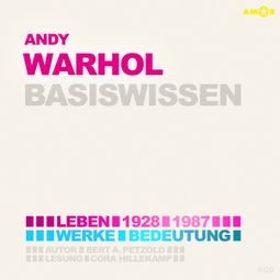 Das Buch “Andy Warhol (1928-1987) - Leben, Werk, Bedeutung - Basiswissen (Ungekürzt) – Bert Alexander Petzold” online hören