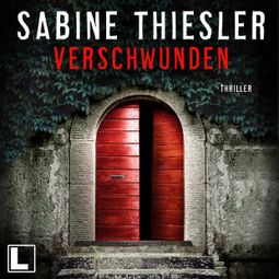 Das Buch “Verschwunden (ungekürzt) – Sabine Thiesler” online hören