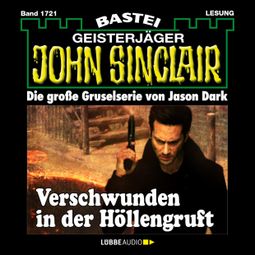 Das Buch “Verschwunden in der Höllengruft - John Sinclair, Band 1721 (Ungekürzt) – Jason Dark” online hören