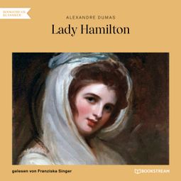 Das Buch “Lady Hamilton - Memoiren einer Favoritin (Ungekürzt) – Alexandre Dumas” online hören