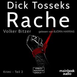 Das Buch “Dick Tosseks Rache - Die Dick-Tossek-Verschwörung, Band 2 (ungekürzt) – Volker Bitzer” online hören