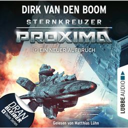 Das Buch “Ein neuer Aufbruch - Sternkreuzer Proxima, Folge 7 (Ungekürzt) – Dirk van den Boom” online hören