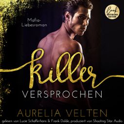 Das Buch “KILLER: Versprochen (Mafia-Liebesroman) - Fairytale Gone Dark, Band 5 (ungekürzt) – Aurelia Velten” online hören