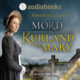 Das Buch “Mord in Kurland St. Mary - Ein Fall für Major Kurland & Miss Harrington, Band 1 (Ungekürzt) – Catherine Lloyd” online hören
