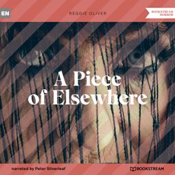 Das Buch “A Piece of Elsewhere (Unabridged) – Reggie Oliver” online hören