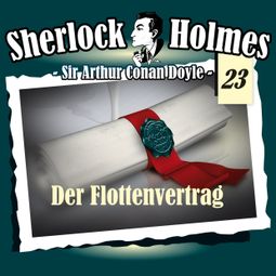 Das Buch «Sherlock Holmes, Die Originale, Fall 23: Der Flottenvertrag – Arthur Conan Doyle» online hören