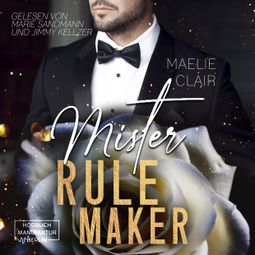 Das Buch “Mister Rulemaker - Mister Romance, Band 1 (ungekürzt) – Maelie Clair” online hören