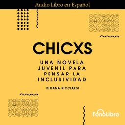 Das Buch “Chicxs (abreviado) – Bibiana Ricciardi” online hören